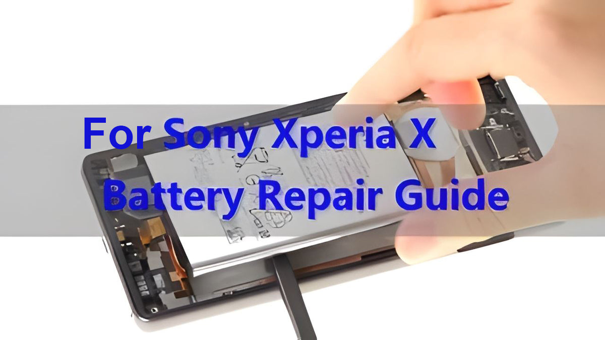 Sony Xperia X Battery Repair Guide