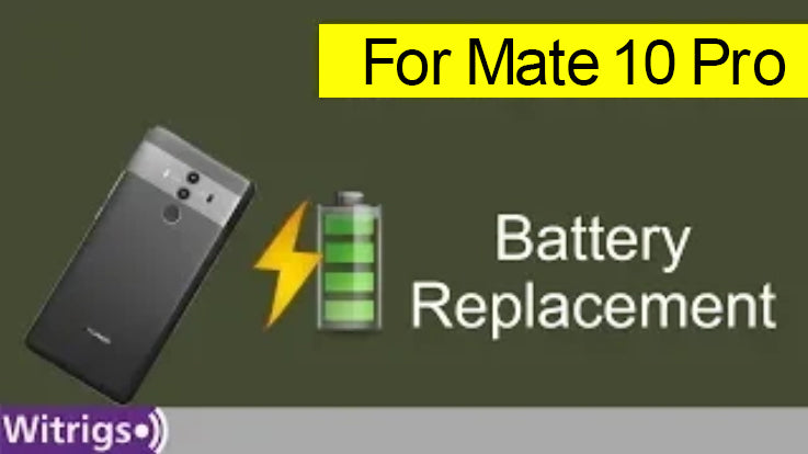 Huawei Mate 10 Pro Battery Repair Guide