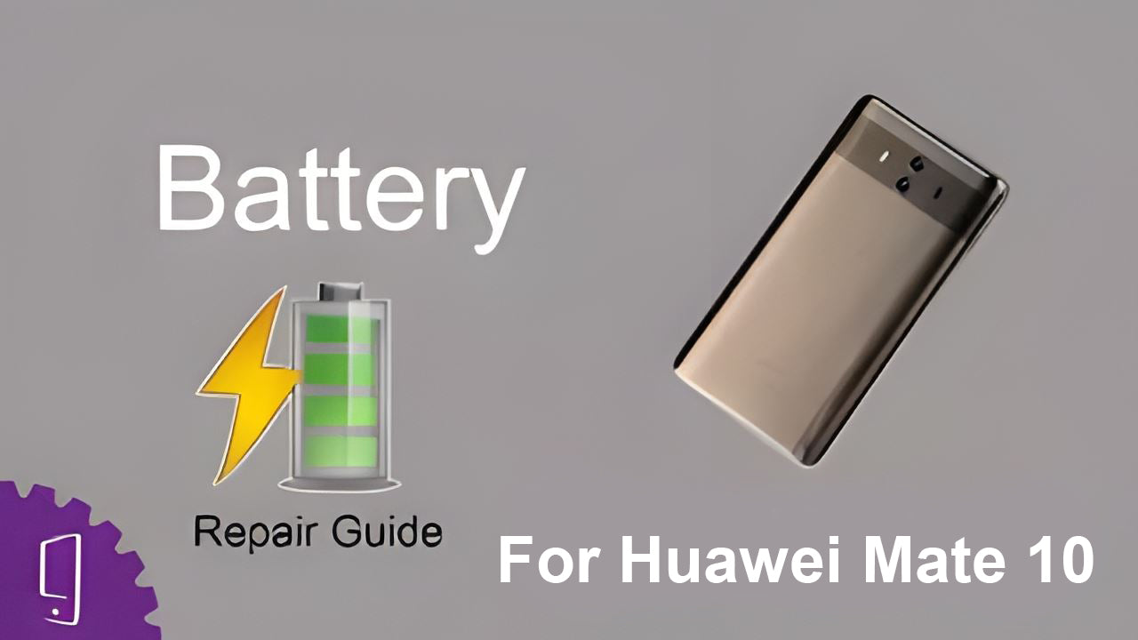 Huawei Mate 10 Battery Repair Guide