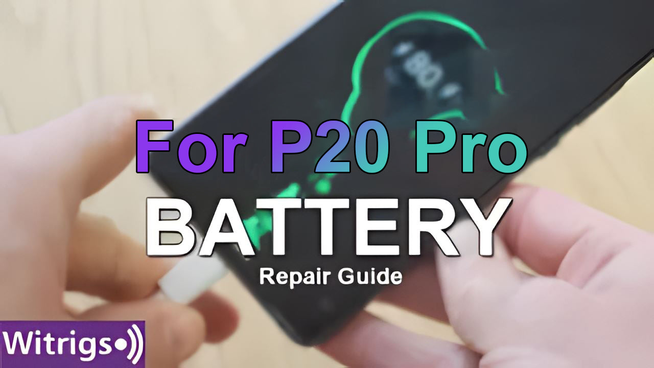 Huawei P20 Pro Battery Repair Guide