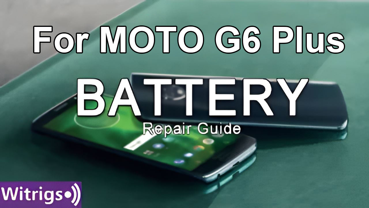 Moto G6 Plus Battery Repair Guide
