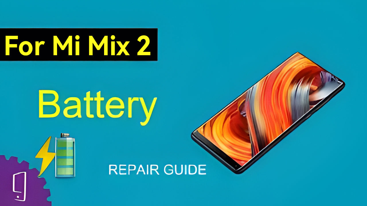 Xiaomi Mi Mix 2 Battery Repair Guide