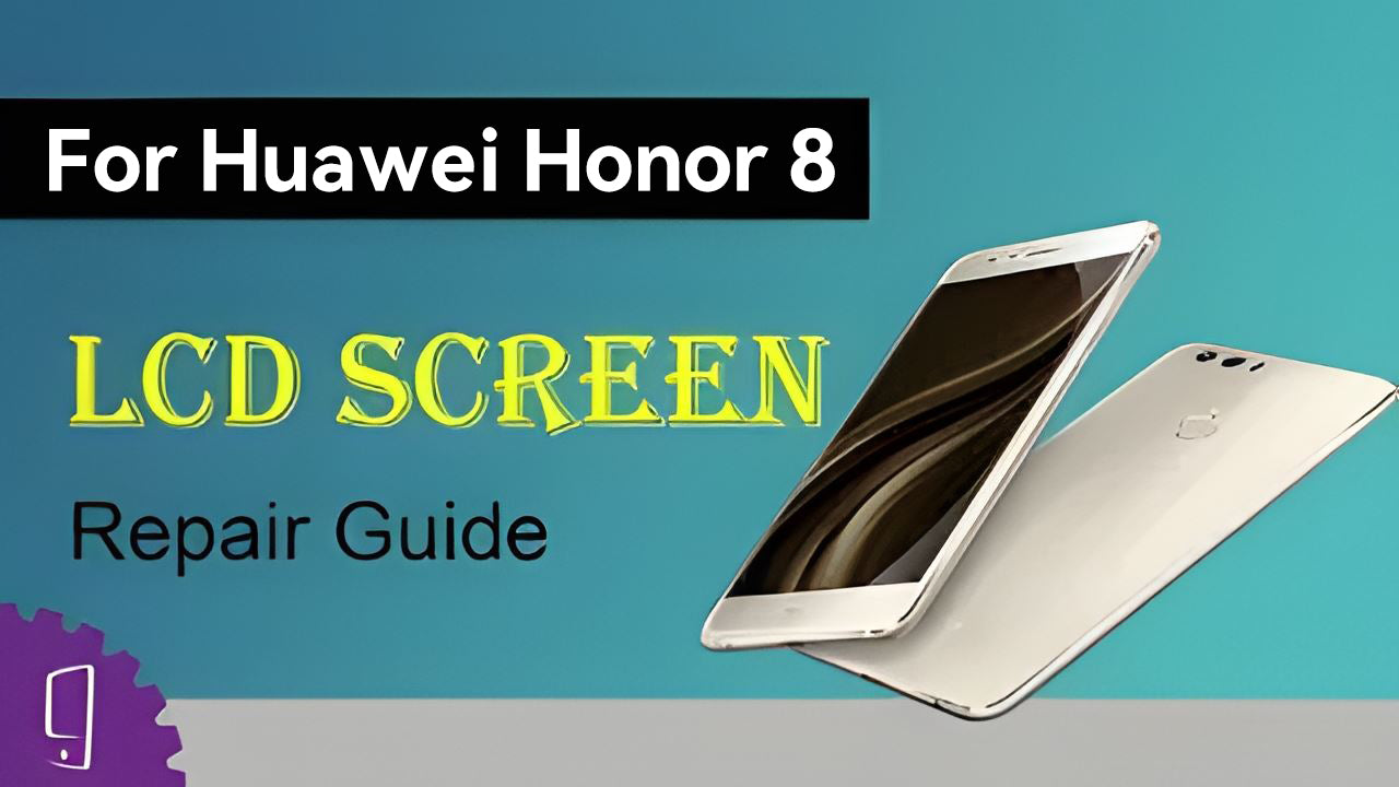 Huawei Honor 8 LCD Screen Repair Guide
