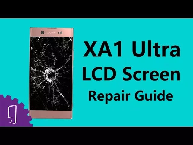 Sony Xperia XA1 Ultra LCD Screen Repair Guide
