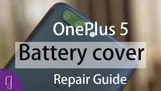 OnePlus 5 Battery Cover Repair Guide